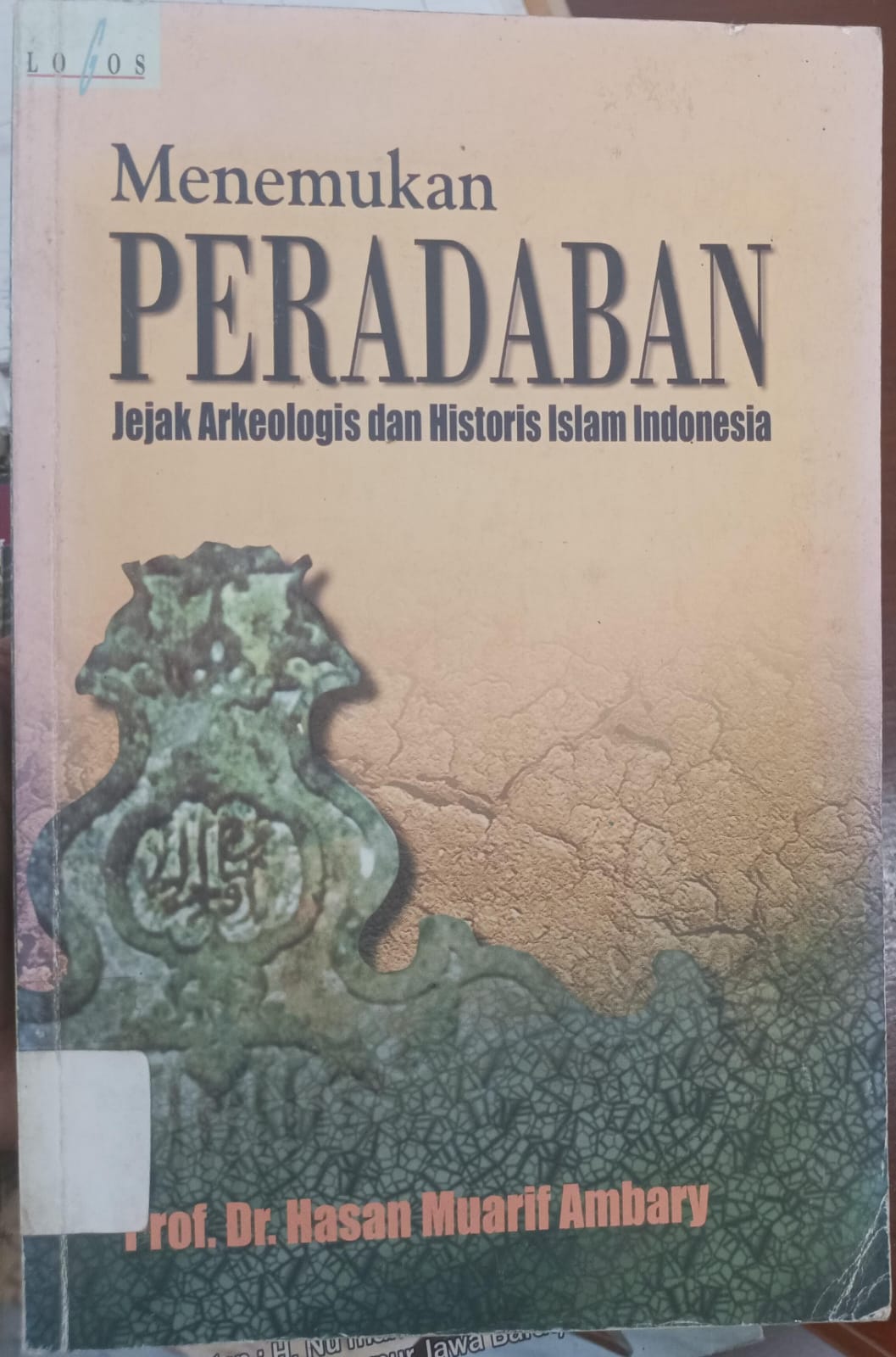 Menemukan peradaban: jejak arkeologis dan historis Islam Indonesia