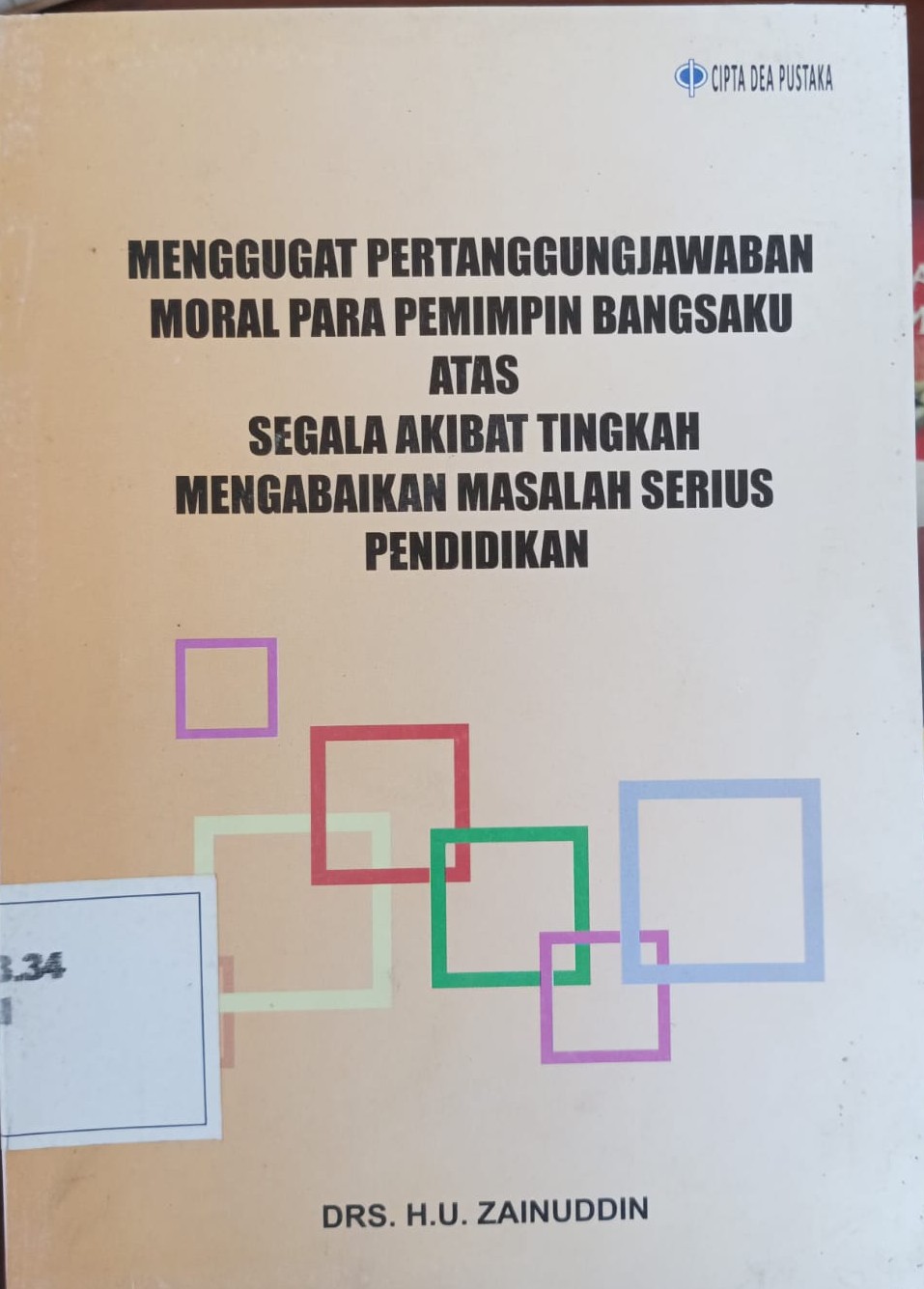 Menggugat pertanggungjawaban moral para pemimpin bangsaku atas segala akibat tingkah mengabaikan masalah serius pendidikan