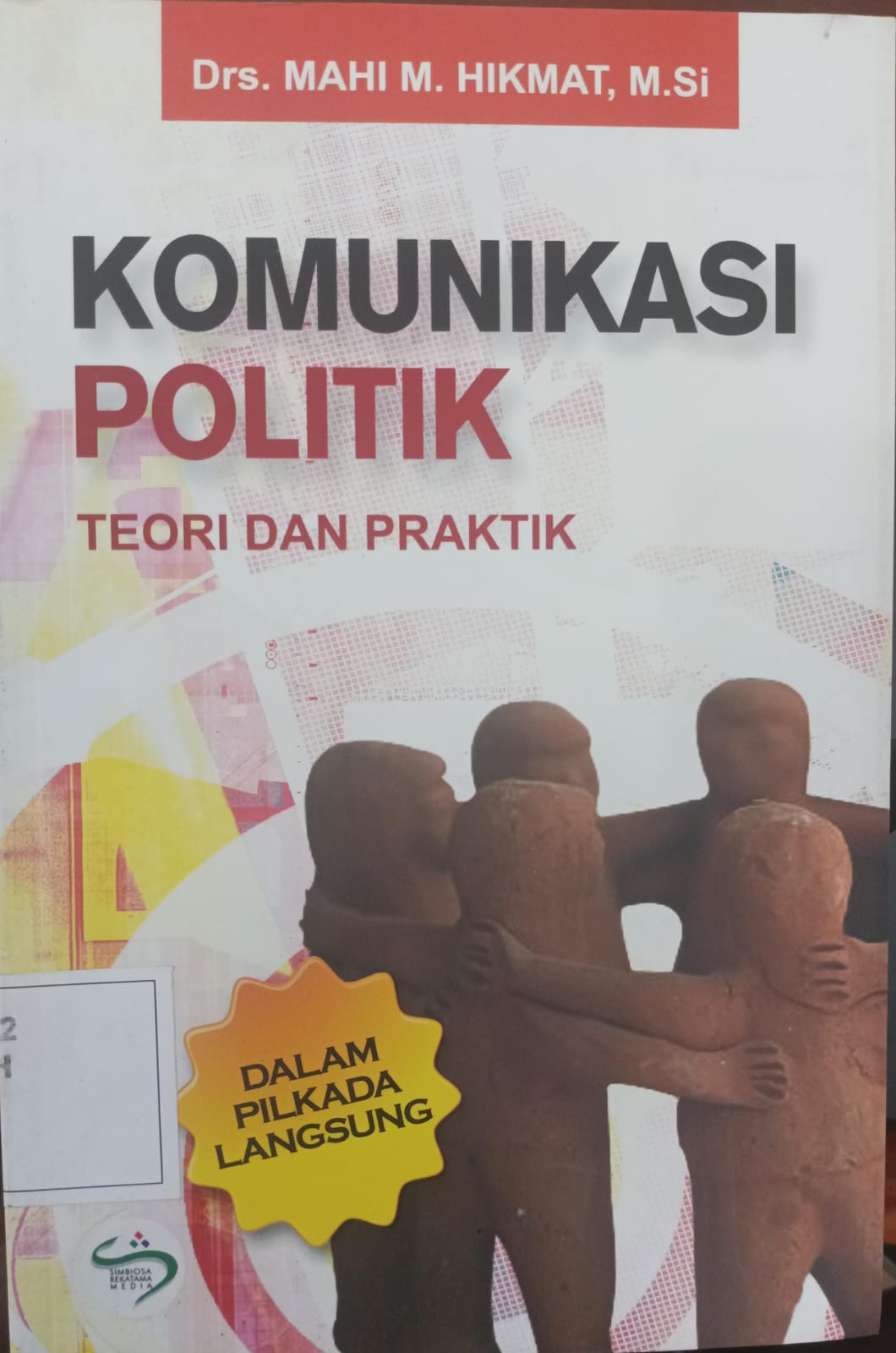 Komunikasi politik: teori dan praktik