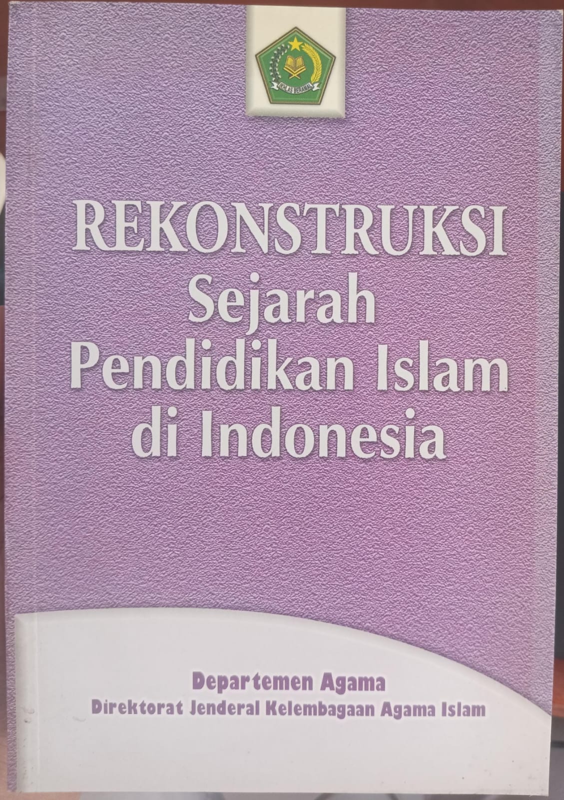 Rekonstruksi sejarah pendidikan Islam di Indonesia