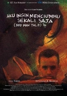 AKU INGIN MENCIUMMU SEKALI SAJA "Bird-Man Tale"