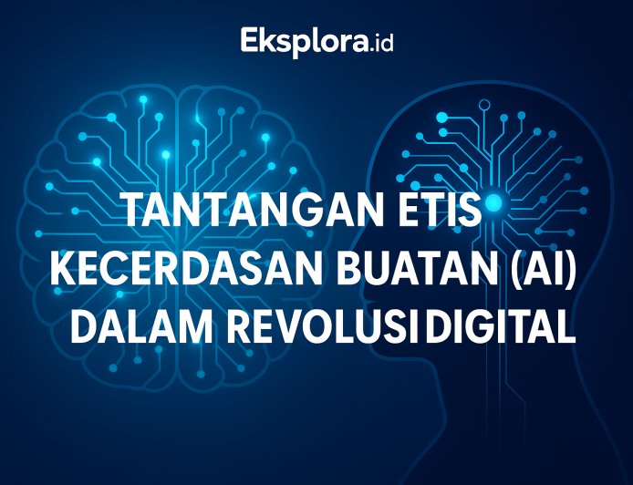 Tantangan Etis Kecerdasan Buatan di Tengah Revolusi Digital