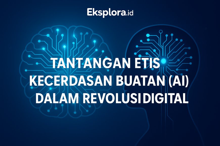 Tantangan Etis Kecerdasan Buatan di Tengah Revolusi Digital