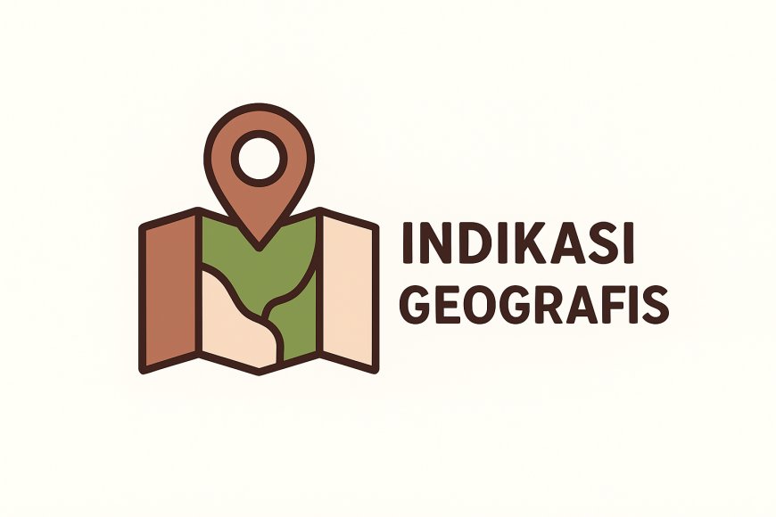 Indikasi Geografis: Aset HKI yang Menjadi Kekuatan Baru Ekonomi Lokal