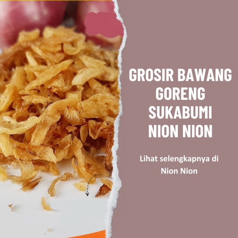 Grosir Bawang Goreng Sukabumi Nion Nion