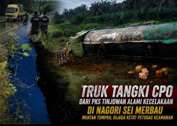 Bak Sungai Emas Cair di Tanjakan Sei Merbau, Truk Tangki Diduga Bermuatan CPO dari PKS Tinjowan Terguling, Security Jaga Ketat Lokasi Tumpahan
