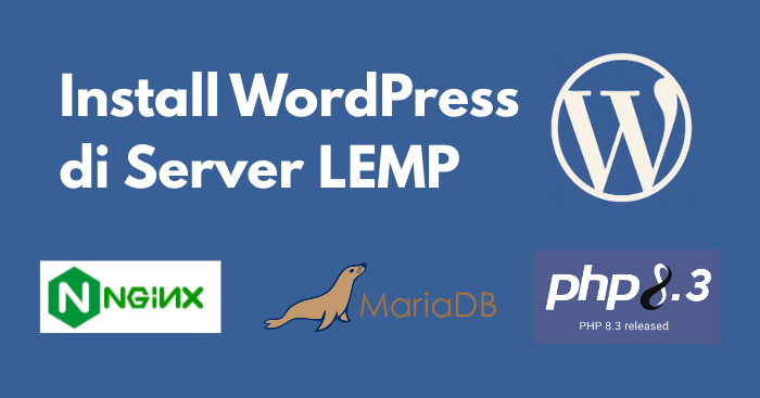 Cara Install WordPress di Server LEMP (Linux, Nginx, MySQL, PHP)