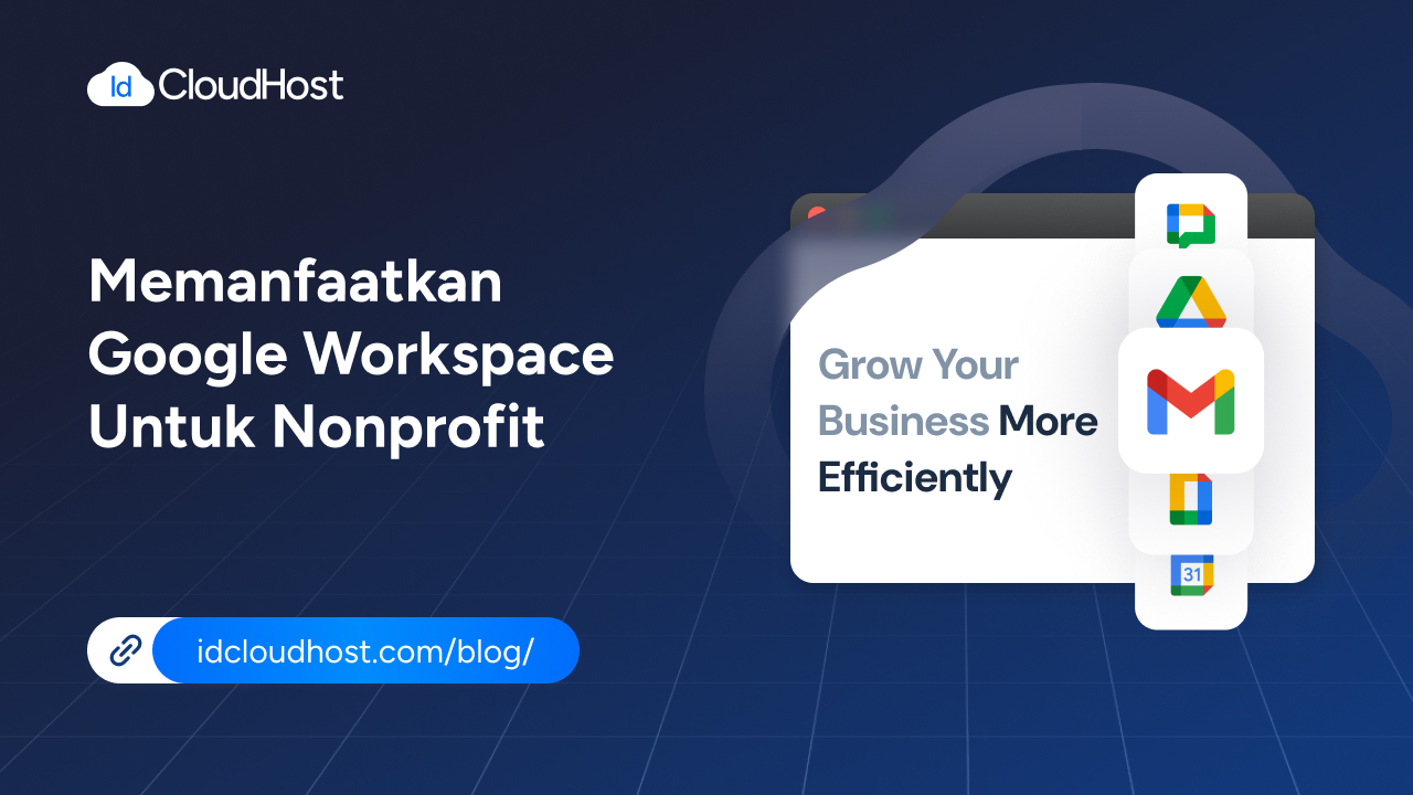 Tips Memanfaatkan Google Workspace untuk Nonprofit - IDCloudHost