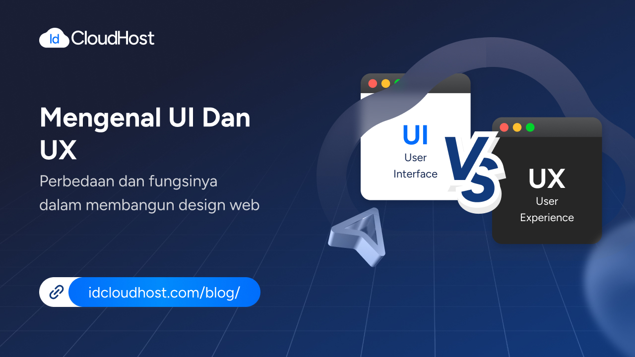 Mengenal UI dan UX Perbedaan dan Pentingnya dalam Desain - IDCloudHost