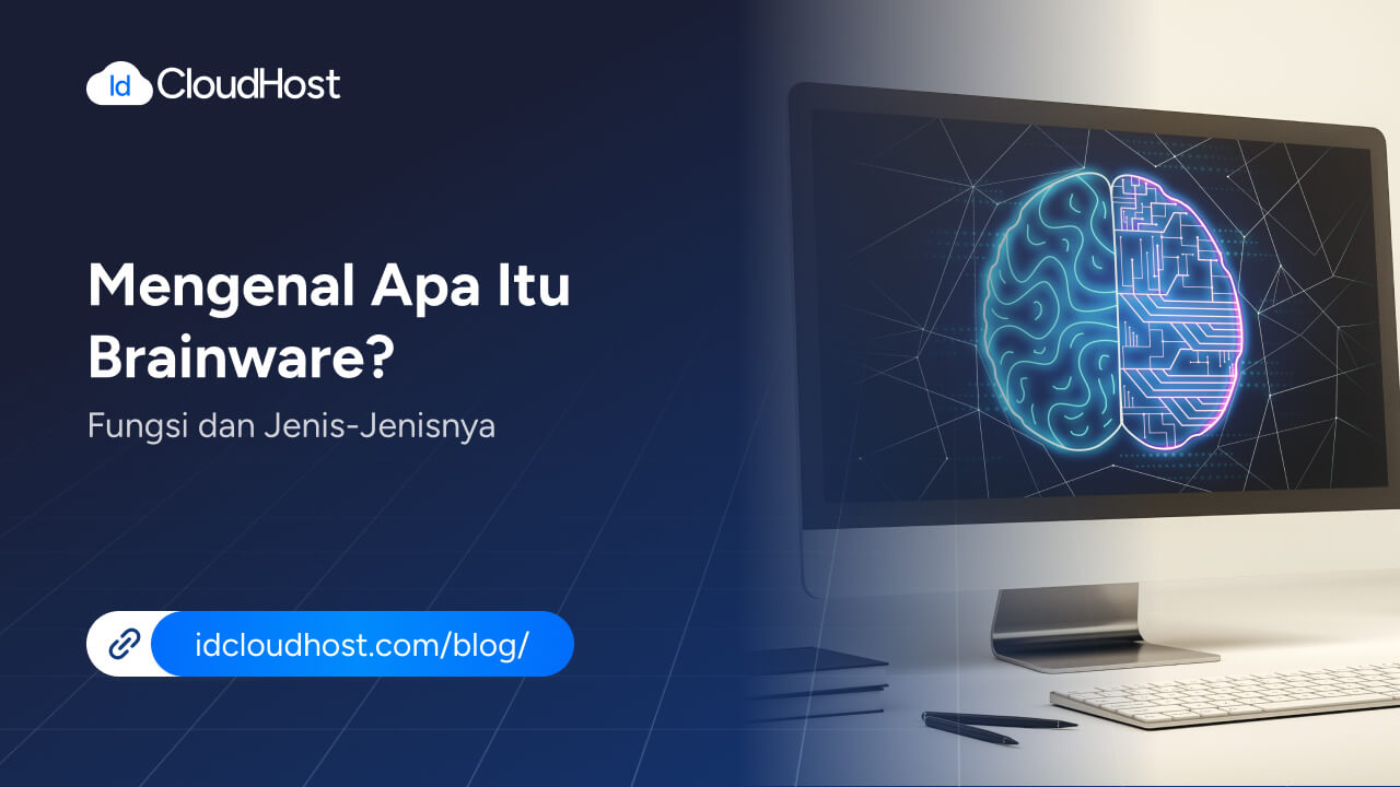 Mengenal Apa Itu Brainware? Fungsi dan Jenis-Jenisnya - IDCloudHost