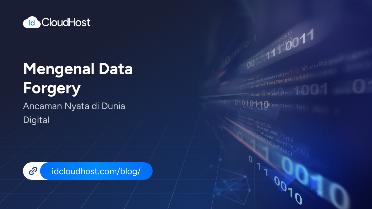 Mengenal Data Forgery Ancaman Nyata di Dunia Digital - IDCloudHost
