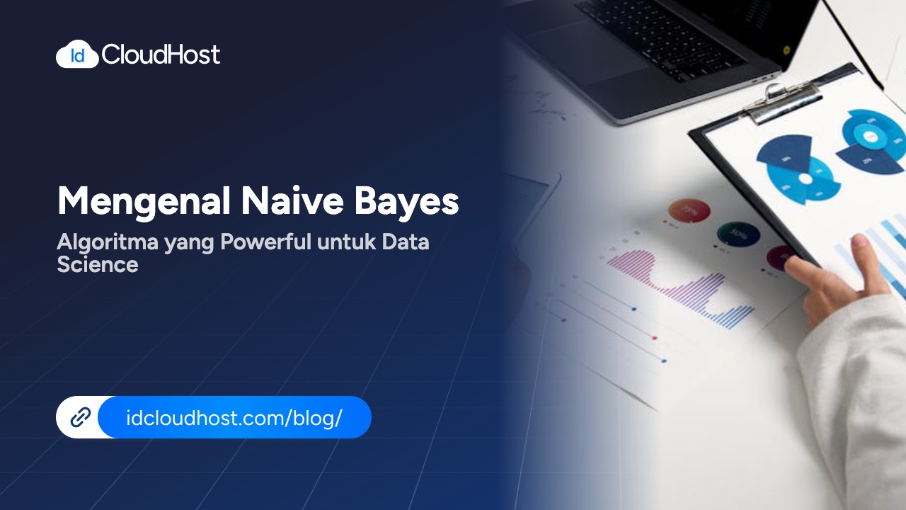 Mengenal Naive Bayes Algoritma Powerful untuk Data Science - IDCloudHost