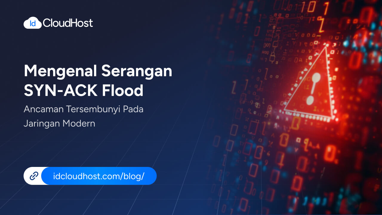 Serangan SYN-ACK Flood, Ancaman Tersembunyi pada Jaringan - IDCloudHost