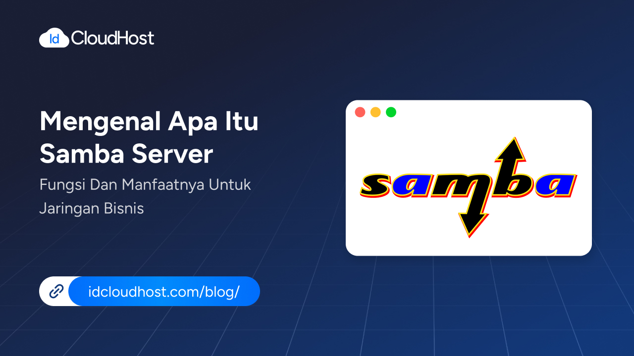 Mengenal Samba Server: Fungsi dan Manfaatnya untuk Bisnis - IDCloudHost