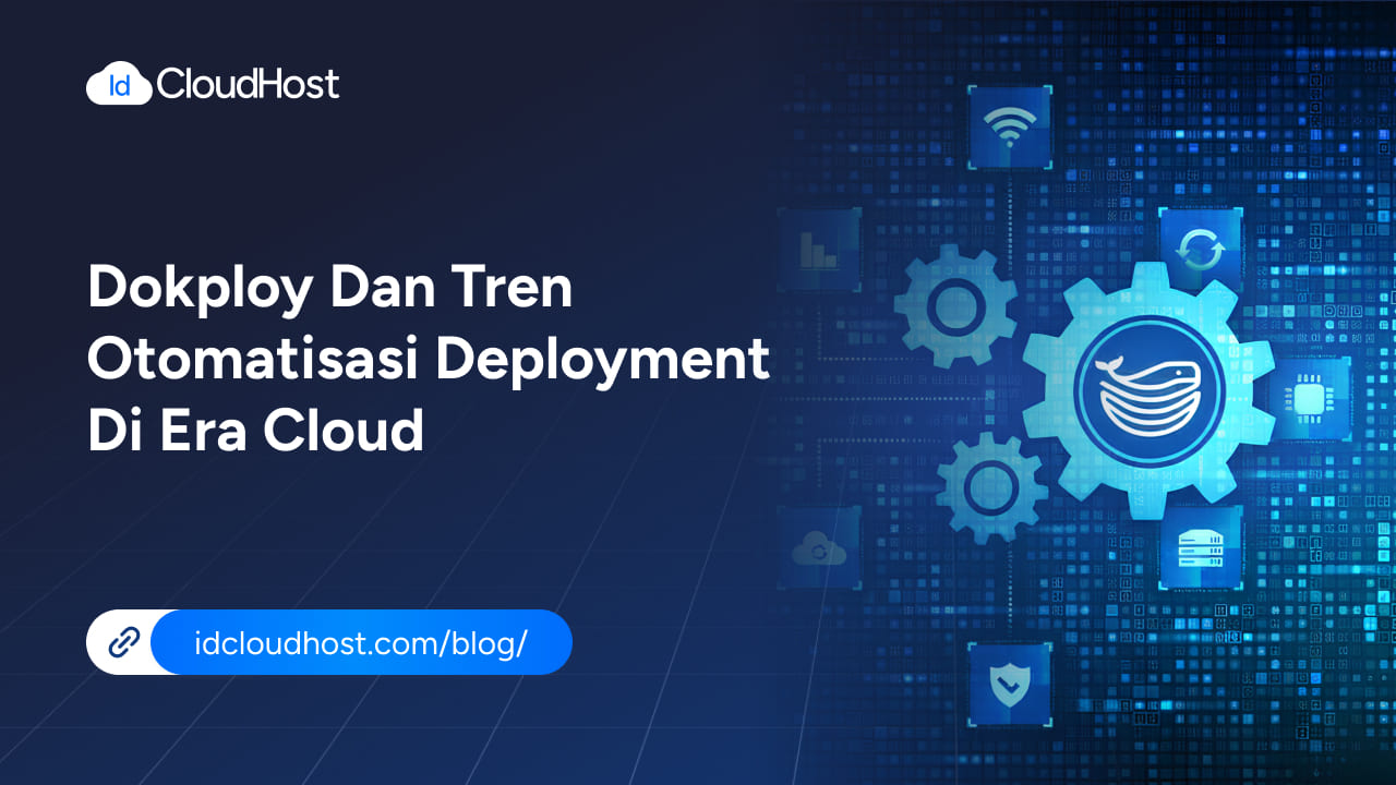 Dokploy dan Tren Otomatisasi Deployment di Era Cloud - IDCloudHost