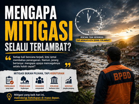 Mitigasi Bencana Sering Terlambat, Perencanaan dan Kesadaran Jadi Kunci