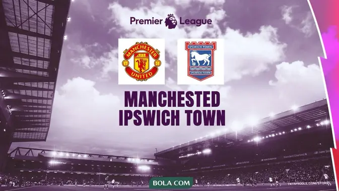 Manchester United Jamu Ipswich Town di Old Trafford, Duel Penuh Ambisi di Liga Inggris