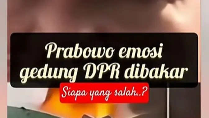 Cek Fakta: Video Prabowo Emosi soal Gedung DPR RI Dibakar