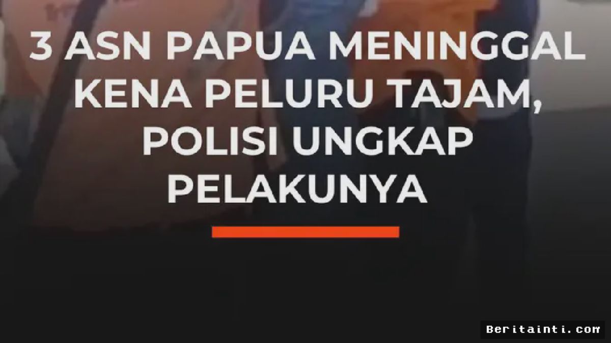 Papua — Tiga ASN Tewas Tertembak, Polisi Intensifkan Perburuan Pelaku