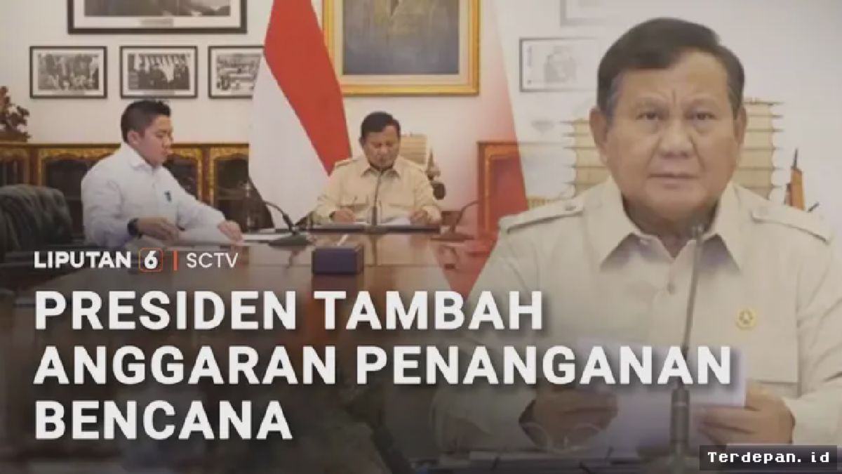 Prabowo Resmi Tambah Anggaran Mitigasi Bencana Nasional