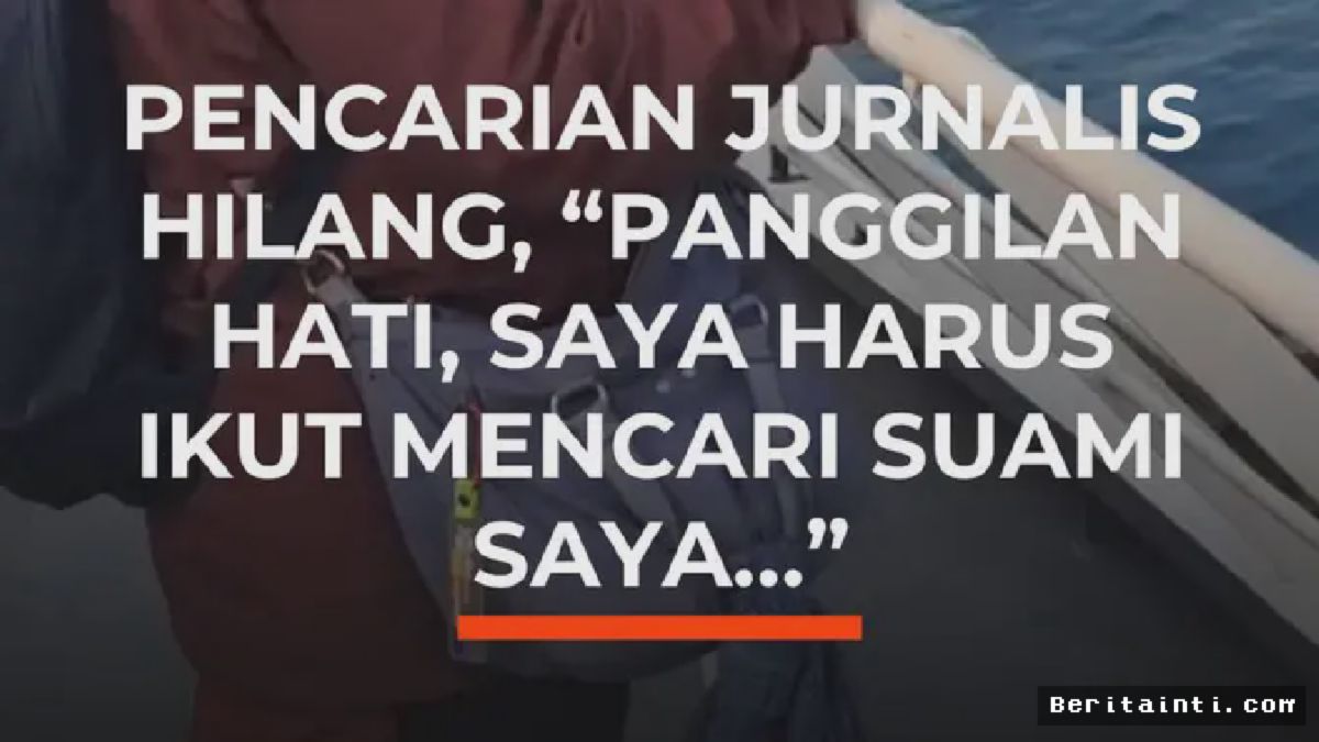 SELAT SUNDA — Istri Jurnalis Hilang Ikut Pencarian di Anak Krakatau