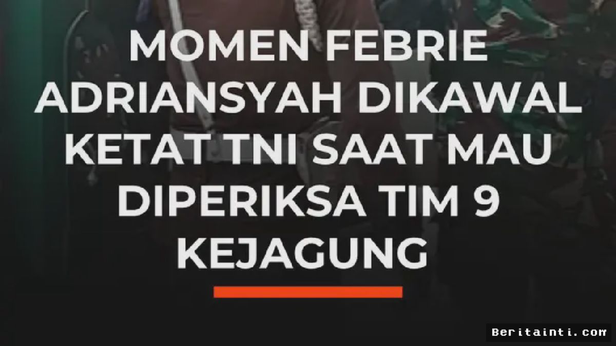 JAKARTA — Febrie Adriansyah Diperiksa Tim 9 Kejagung Berkelir Pengawalan TNI