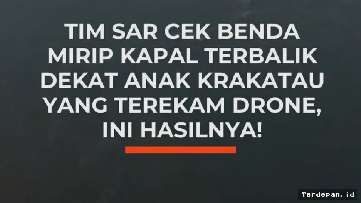 Basarnas Pastikan Benda Putih Dekat Anak Krakatau Bukan Kapal Terbalik