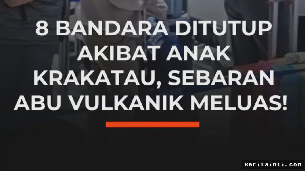 Abu Vulkanik Anak Krakatau Meluas, Delapan Bandara Ditutup Sementara