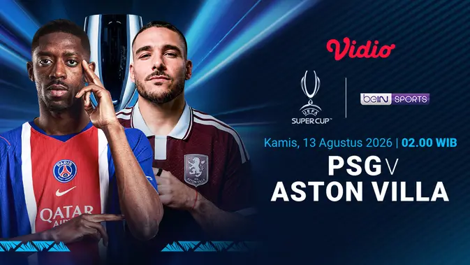 PSG vs Aston Villa di UEFA Super Cup 2026: Plot Twist Eropa!