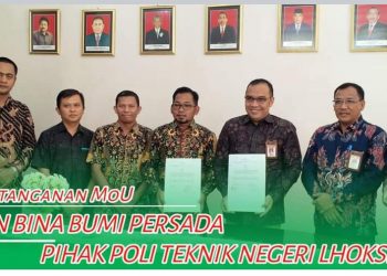 Yayasan Bina Bumi Persada Aceh melaksanakan MEMORANDUM OF UNDERSTANDING (MoU) Dengan pihak Politeknik Negeri Lhokseumawe