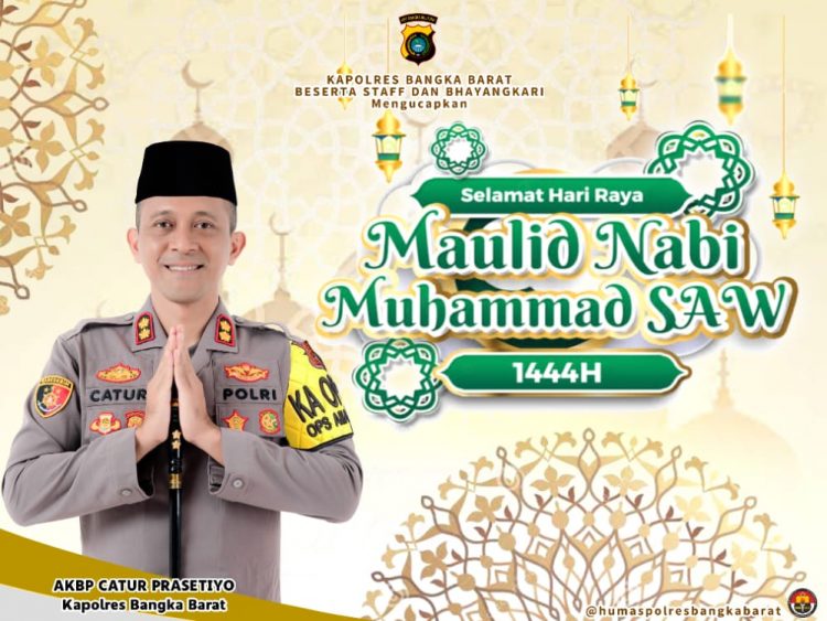 Kapolres Bangka Barat AKBP Catur Prasetiyo SIK beserta staf dan Bhayangkari melalui media sosial mengucapkan selamat memperingati Maulid Nabi Besar Muhammad SAW 12 Rabiul Awwal 1444 H