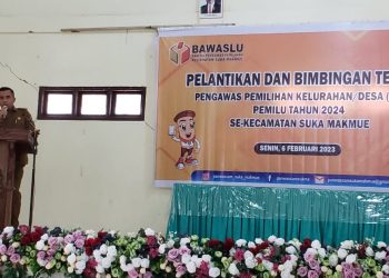 Camat suka makmue Said Mudhar, M.Pd,.MM menyampaikan Apresiasi atas kinerja panitia pengawas kecamatan (panwascam)