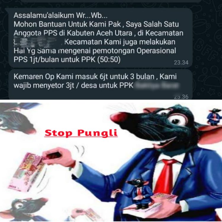 Pesan Whastapp berisi Mohon bantuan untuk kami pak, saya salah satu anggota PPS di Kabupaten Aceh Utara, Kecamatan Baktiya Barat, kecamatan kami juga melakukan pemotongan dan operasional, PPS 1 Juta Rupiah Perbulan,"