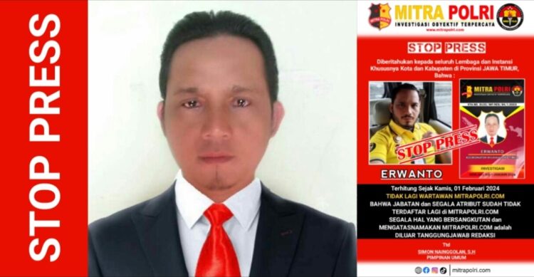 STOP PRESS MITRAPOLRI.COM atasnama ERWANTO Wilayah Tugas Provinsi Jawa Timur (foto : Dok/Mitrapolri.com)