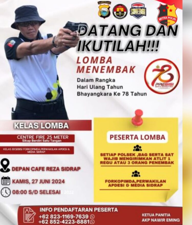 Dalam rangka Hari Ulang Tahun (HUT) Bhayangkara ke-78, Kepolisian Resor (Polres) Sidrap Polda Sulsel akan menyelenggarakan lomba menembak khusus untuk anggota. Sementara Forkopimda, Apdesi dan rekan Media akan turut serta melakukan eksibisi. Acara ini dijadwalkan akan berlangsung pada tanggal 27 Juni 2024 di Lapangan Tembak Polres Sidrap depan Cafe Reza Kec. Watang Pulu, Kab. Sidrap.