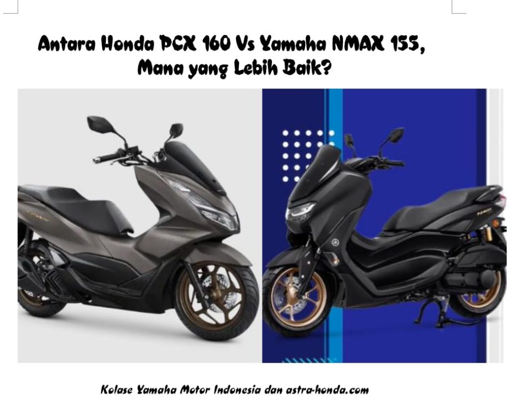 Produk dan Harga Motor 2024. Antara Honda PCX 160 Vs Yamaha NMAX 155, Mana yang Lebih Baik?