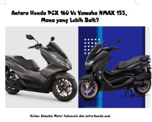 Produk dan Harga Motor 2024. Antara Honda PCX 160 Vs Yamaha NMAX 155, Mana yang Lebih Baik?