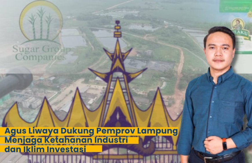 Agus Liwaya Dukung Pemprov Lampung Lindungi Investor dari Gangguan Keamanan Industri