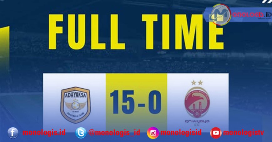 Pesta 15 Gol! Adhyaksa FC Hancurkan Sriwijaya FC Tanpa Ampun
