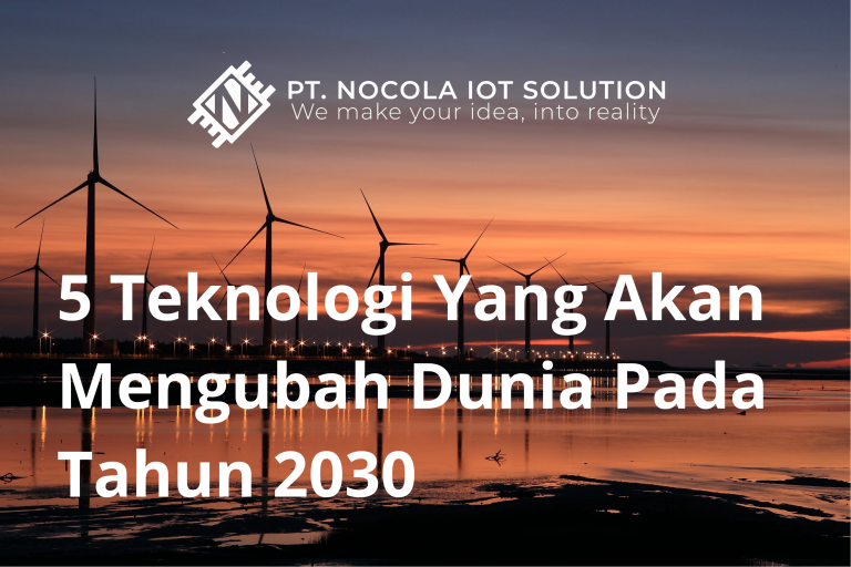 5 Teknologi Yang Akan Mengubah Dunia Pada Tahun 2030