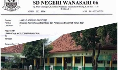 BAKORNAS Desak Penggunaan Dana BOS SDN Wanasari 06 Kecamatan Cibitung, Bekasi di Periksa