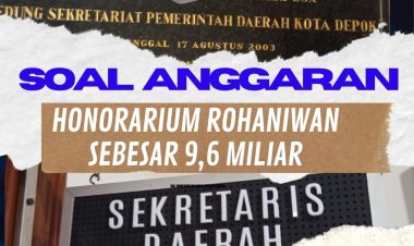 Bungkam Soal Honorarium Rohaniwan sebesar 9,6 Miliar, BAKORNAS Juga Pertanyakan Anggaran Belanja Mencapai 23,8 Miliar Pada Sekretariat Daerah Depok