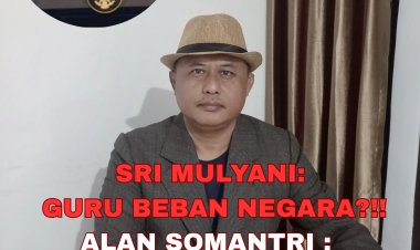 Alan Somantri :  Komentar Sri Mulyani Indrawati soal Gaji Guru Beban Negara, Guru Pengajar Lebih Bermanfaat Daripada Gedung DPR dan Isinya?!!