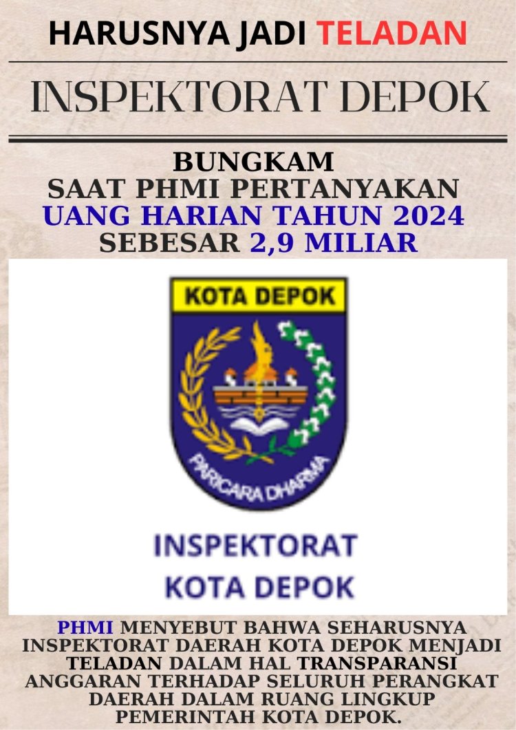 Inspektorat Depok Bungkam Saat PHMI Pertanyakan Uang Harian Tahun 2024 Sebesar 2,9 Miliar