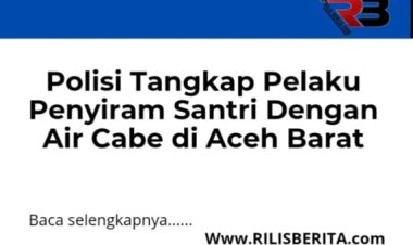 Polisi Tangkap Pelaku Penyiram Santri Dengan Air Cabe di Aceh Barat