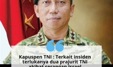 Kapuspen TNI : Terkait insiden terlukanya dua prajurit TNI akibat serangan Israel