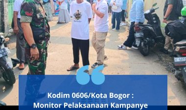 Kodim 0606/KB :  Monitor Pelaksanaan Kampanye Pilwalkot Bogor 2024.