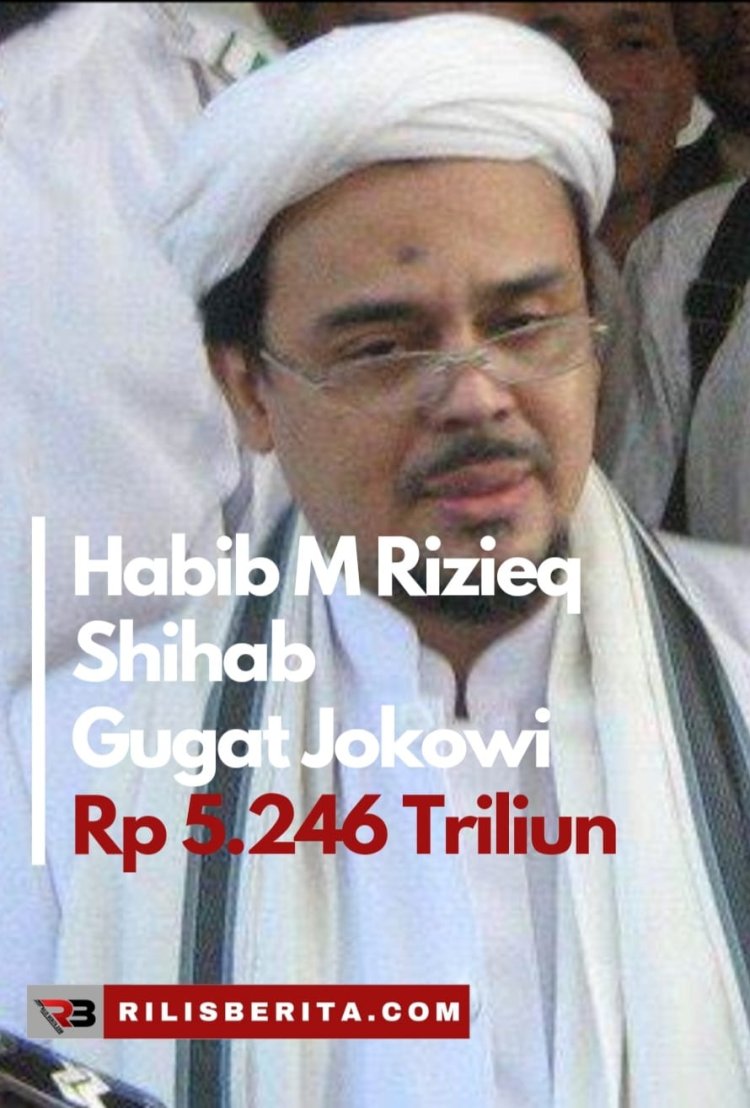 Habib M Rizieq Shihab   Gugat Jokowi Rp 5.246 Triliun