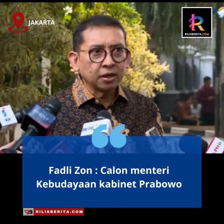 Fadli Zon : Calon menteri Kebudayaan kabinet Prabowo