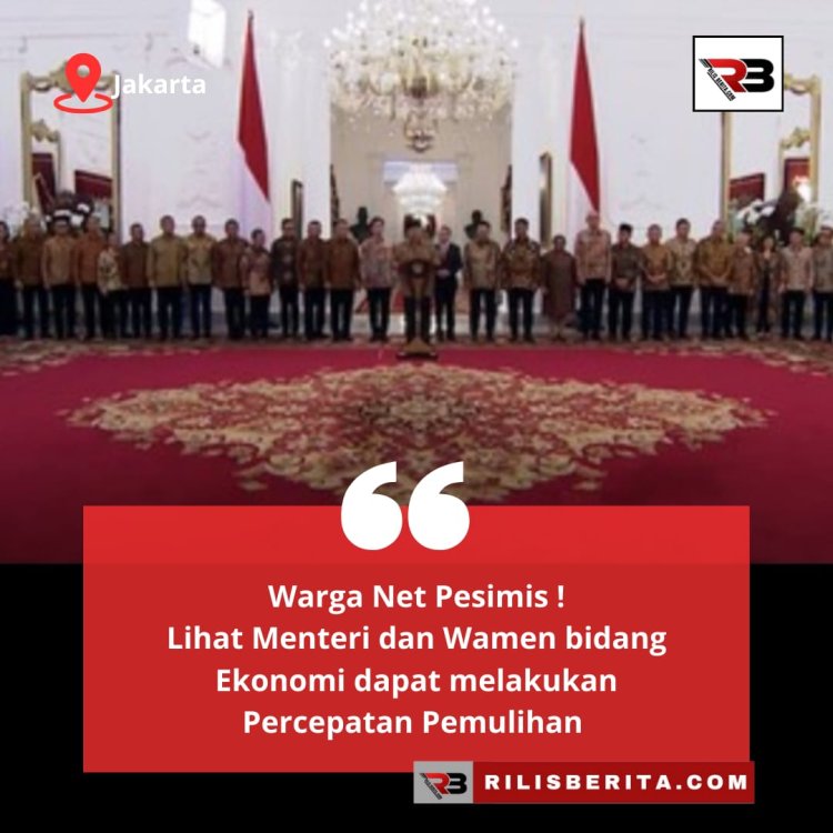 Warga Net Pesimis !  Lihat Menteri dan Wamen bidang Ekonomi dapat melakukan Percepatan Pemulihan